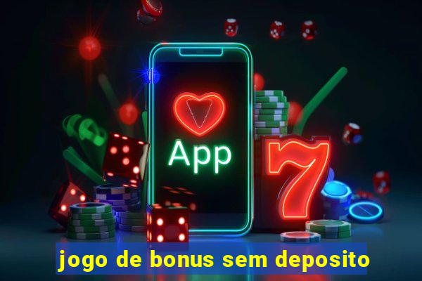 jogo de bonus sem deposito